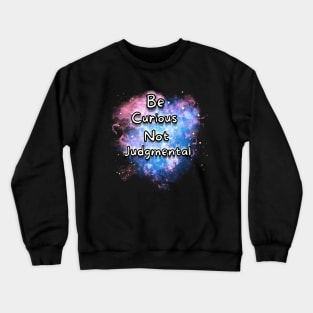 Be curious Crewneck Sweatshirt